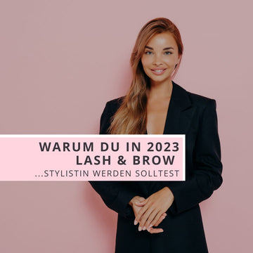 Warum Du in 2023 unbedingt Lash & Brow Stylistin werden solltest! Blog Banner