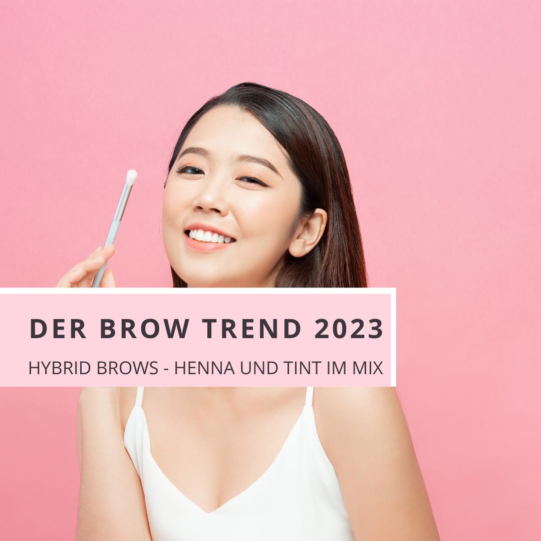 DER BROW TREND 2023 - HYBRID BROWS: HENNA UND TINT MIX