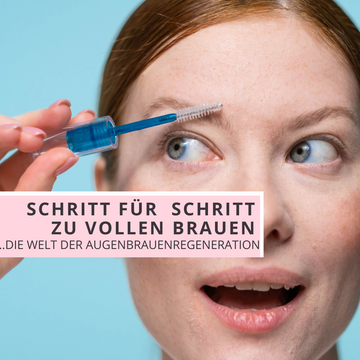 WUNDERWELT DER AUGENBRAUEN-REGENERATION: SCHRITT FÜR SCHRITT ZU VOLLEREN, SCHÖNEREN BRAUEN